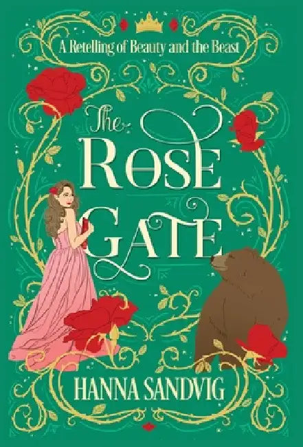The Rose Gate: A Retelling of Beauty and the Beast by Hanna Sandvig