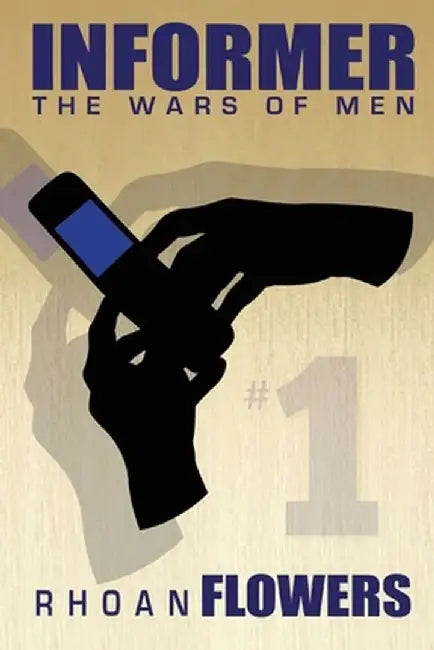 Informer 1: The Wars Of Men by Rhoan Flowers