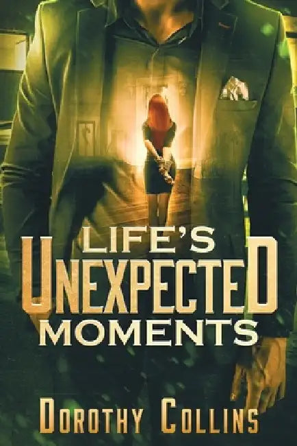 Life's Unexpected Moments by Dorothy Collins