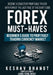 FOREX MUST-HAVES Beginner's Guide to Profitably Trading Currency Market: Become a consistent profitable trader with turn of the last page of this shor by Keshav Bhanot