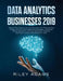 Data Analytics for Businesses 2019: Master Data Science with Optimised Marketing Strategies using Data Mining Algorithms (Artificial Intelligence, Mac by Riley Adams