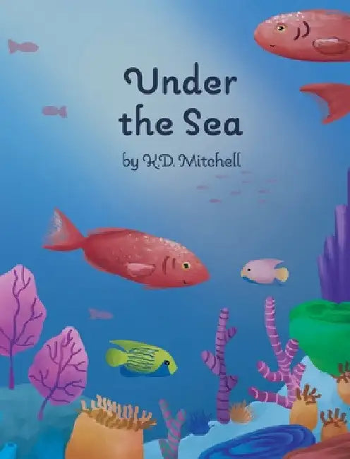 Under The Sea by K. D. Mitchell