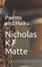 Poems and Haiku by Nicholas K. F. Matte