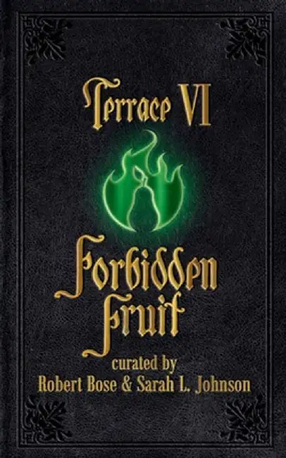 Terrace VI: Forbidden Fruit by Sarah L. Johnson