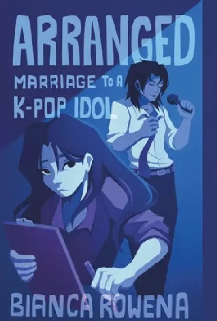 Arranged Marriage to a K-pop Idol by Bianca Rowena