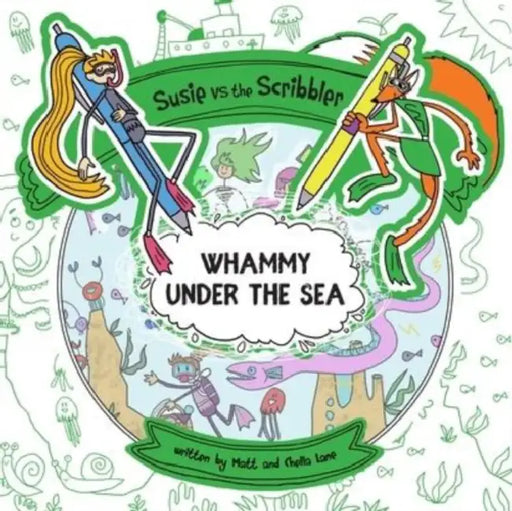 Susie vs The Scribbler: Whammy Under the Sea by Matt and Chella Lane