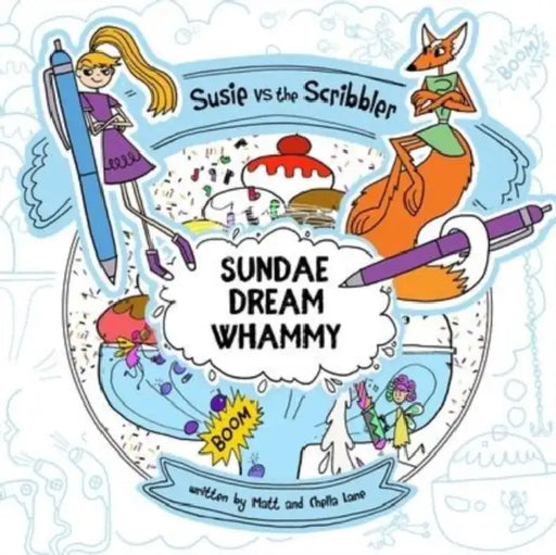 Susie vs The Scribbler: Sundae Dream Whammy by Matt and Chella Lane