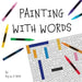 Painting With Words by Roy W. P. Reed
