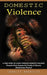 Domestic Violence: A True Story of Living through Domestic Violence (Powerful Story Exposes the Cruelty of Abusive Relationships Physical by Charles Wheatley