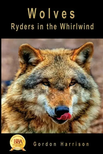 Wolves: Ryders in the Whirlwind by Gordon James Harrison