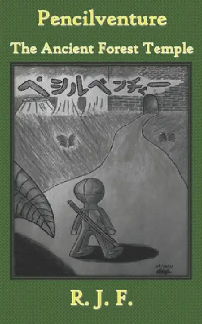 Pencilventure: The Ancient Forest Temple by R. J. F