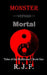 Monster versus Mortal by R. J. F