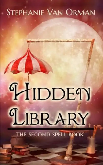 Hidden Library: The Second Spell Book by Stephanie Van Orman