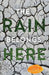 The Rain Belongs Here by Julie Rogers