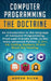 Computer Programming The Doctrine: An introduction to the language of computer programming. From user-friendly HTML to the more advanced Python. C, C+ by Adesh Silva