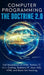 Computer Programming The Doctrine 2.0: Full Breakdown of HTML, Python, C, C++, Coding Raspberry PI, Java, SQL, HTML and Black Hat Hacking. by Adesh Silva