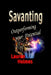 Savanting: Outperforming your Potential by Lauren Holmes