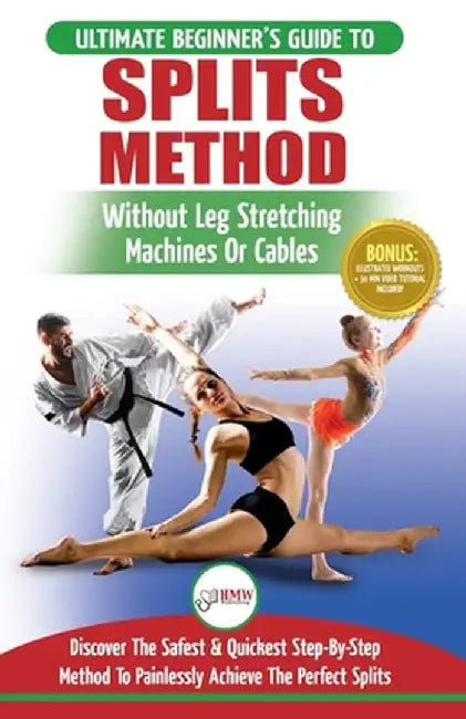 Splits: Stretching: Flexibility - Martial Arts, Ballet, Dance & Gymnastics Secrets To Do Splits - Without Leg Stretching Machi by Freddie Masterson