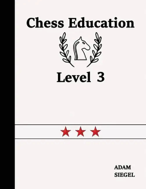 Chess Education Level 3 by Adam Siegel