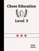 Chess Education Level 3 by Adam Siegel