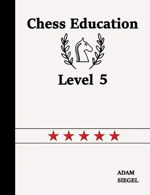 Chess Education Level 5 by Adam Siegel