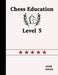 Chess Education Level 5 by Adam Siegel