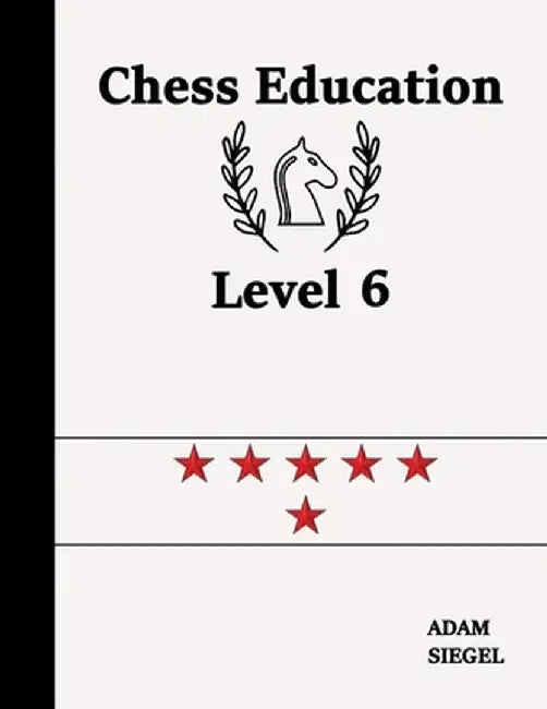 Chess Education Level 6 by Adam Siegel