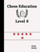 Chess Education Level 6 by Adam Siegel