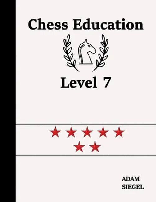 Chess Education Level 7 by Adam Siegel
