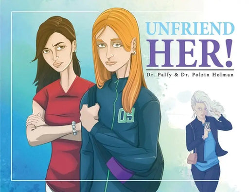Unfriend Her by Kelli Palfy