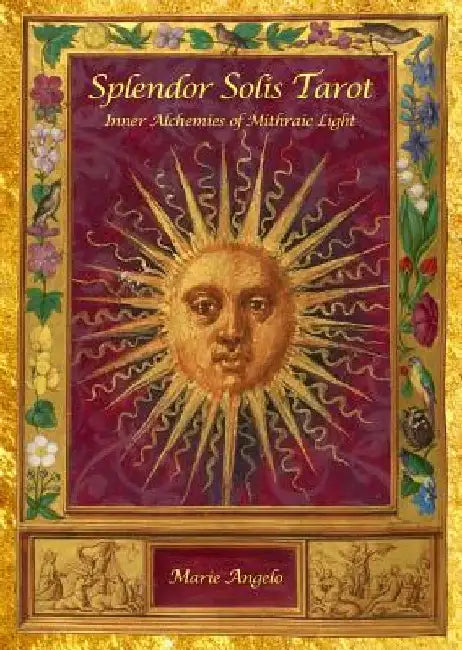 Splendor Solis Tarot: Inner Alchemies of Mithraic Light by Marie Angelo