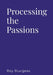 Processing the Passions by Roy Sturgess