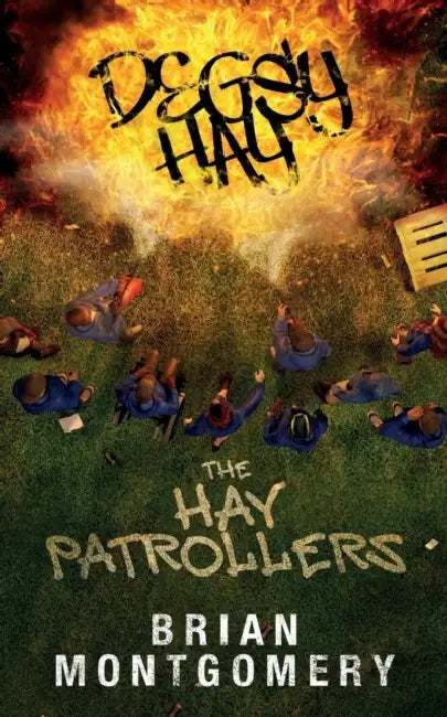 Degsy Hay The Hay Patrollers: Every Community Should 'Ave'em by Brian S. Montgomery