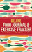 Deluxe Food Journal & Exercise Tracker: 12 weeks to a happier and healthier you by Habitually Healthy