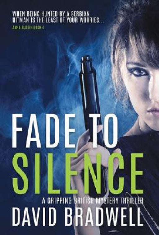 Fade To Silence: A Gripping British Mystery Thriller - Anna Burgin Book 3 by David Bradwell