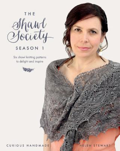 The Shawl Society Season 1: Six shawl knitting patterns to delight and inspire by Helen Stewart