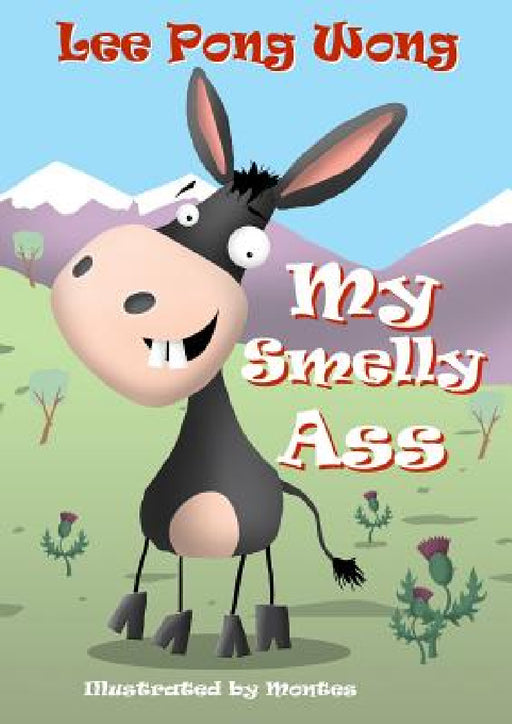 My Smelly Ass: Kids Funny Bedtime Story Picture Book by Lee Pong Wong, Montes