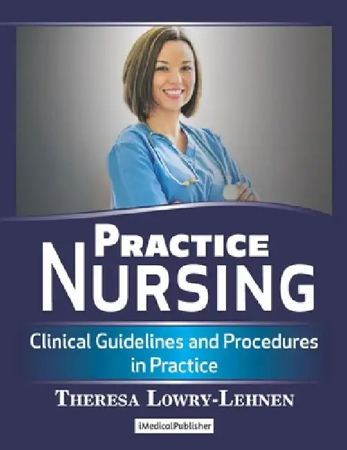 Practice Nursing: Clinical Guidelines and Procedures in Practice by Theresa Lowry-Lehnen