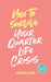 How To Survive Your Quarterlife Crisis