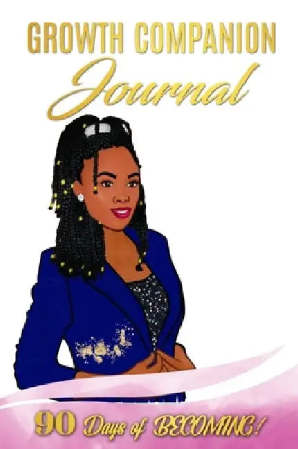 Growth Companion Journal: 90 Days of Becoming by Kamby Kamara