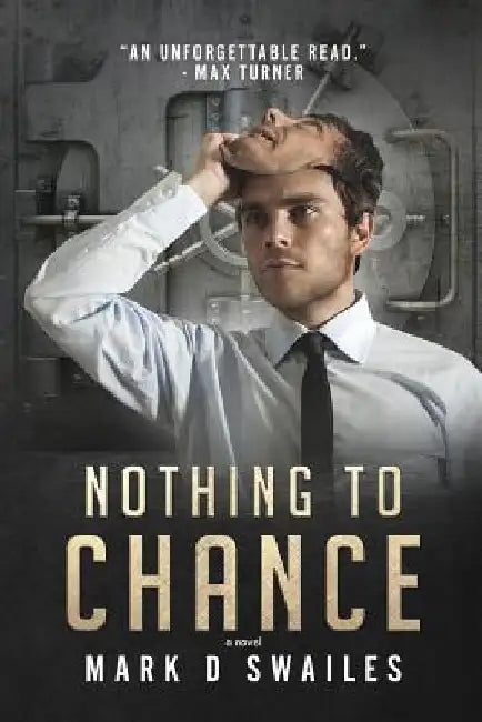 Nothing to Chance by Mark D. Swailes