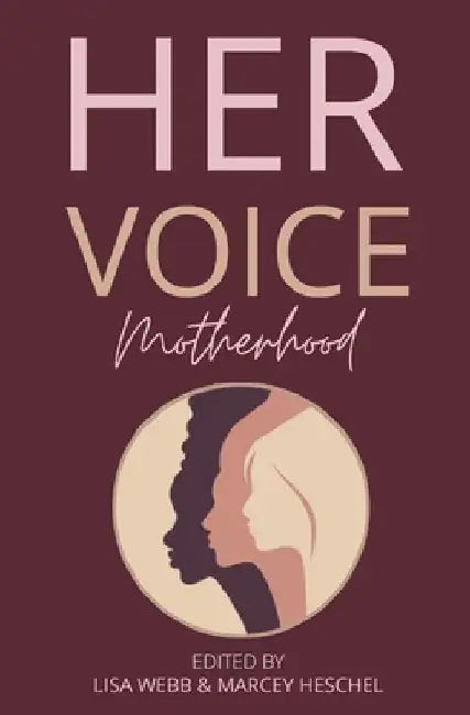 Her Voice: Motherhood by Marcey Heschel