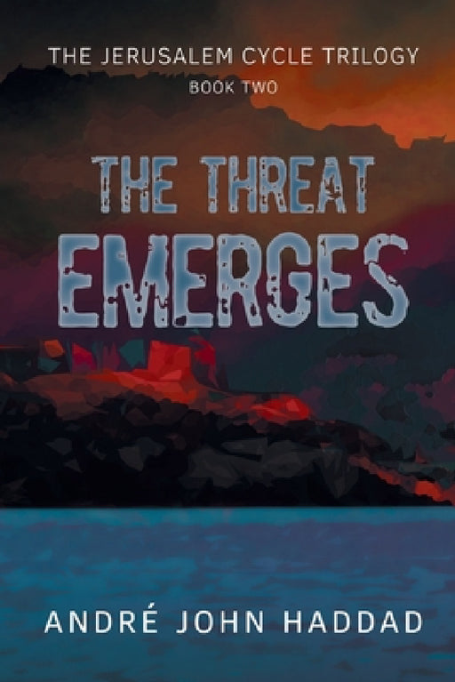 The Threat Emerges: The Jerusalem Cycle Trilogy Book Two by André John Haddad