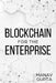 Blockchain for the Enterprise: The definitive guide for enterprise blockchain adoption by Manav Gupta