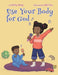Use Your Body For God by Kristy Penny, Celia Tian