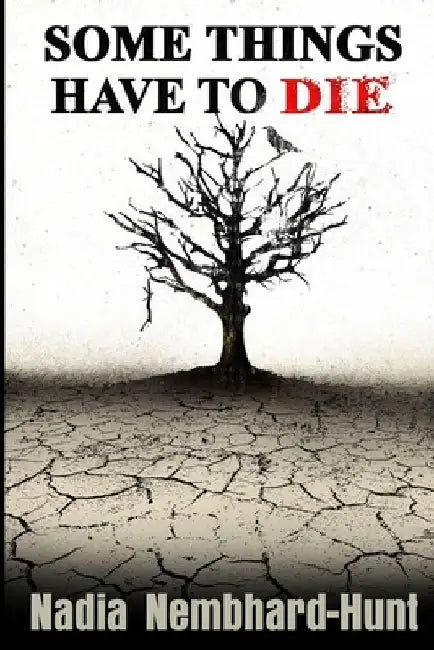 Some Things Have to Die by Nadia Nembhard-Hunt