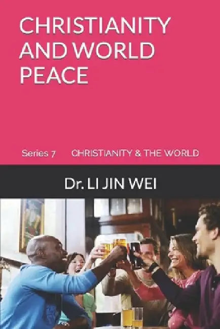 Christianity and World Peace by Li Jin Wei