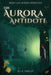 The Aurora Antidote by Hugh, Ela