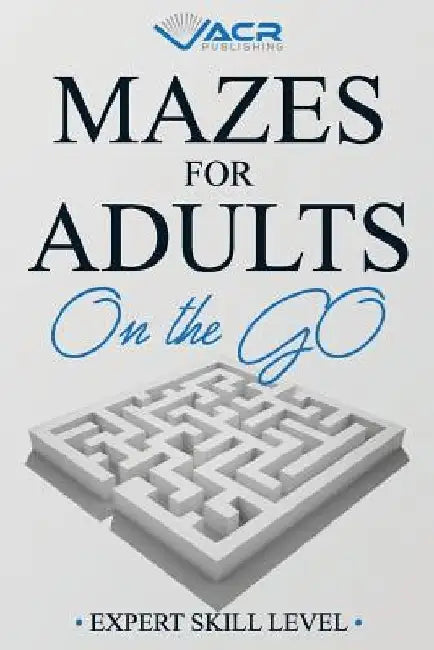 Mazes for Adults on the Go: Expert Skill Level by Acr Publishing