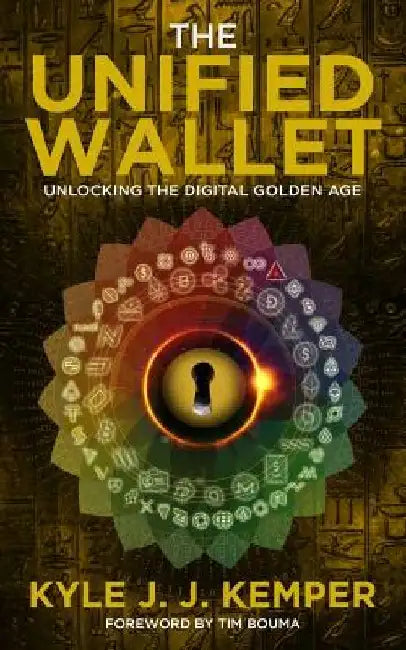 The Unified Wallet: Unlocking the Digital Golden Age by Kyle Kemper